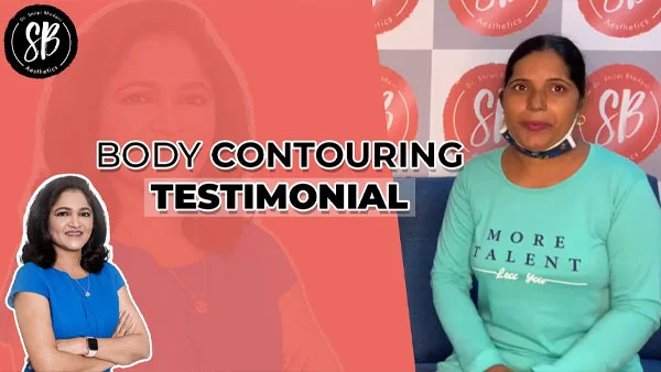 Body Contouring Testimonial | Dr. Shilpi Bhadani