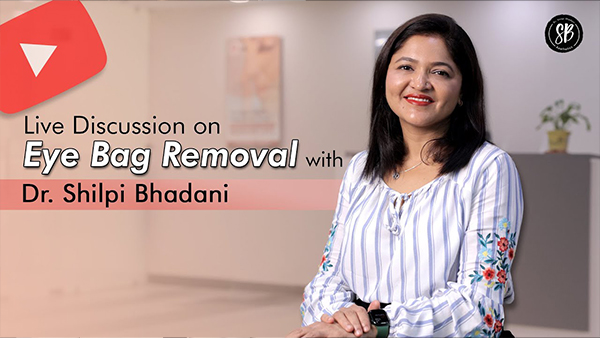 Live Discussion on Eye Bag Removal with a Plastic Surgeon | Dr. Shilpi Bhadani