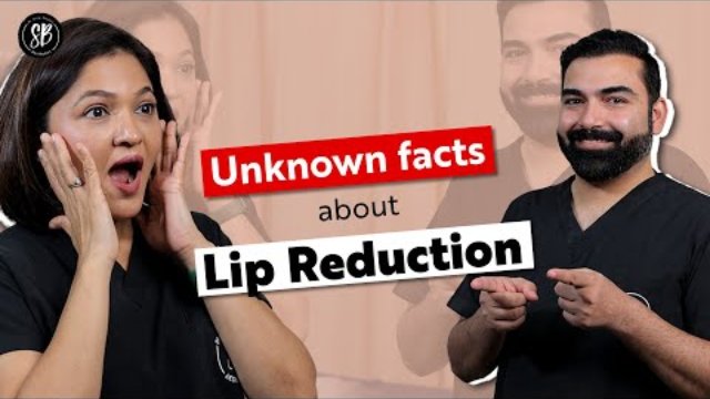Do you require a lip reduction or jaw surgery? Unknown facts about Lip Reduction | SB Aesthetics